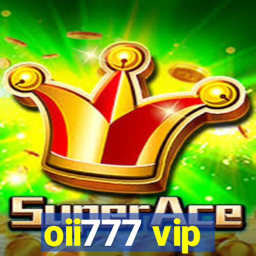 oii777 vip